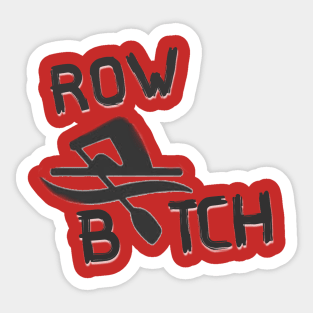 Row B$tch Sticker